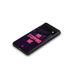 no stopping me back phone cover | glass case for Google Pixel 6A