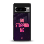 no stopping me back phone cover | glass case for google pixel 8 pro