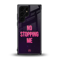 no stopping me back phone cover | glass case for samsung galaxy s23 ultra