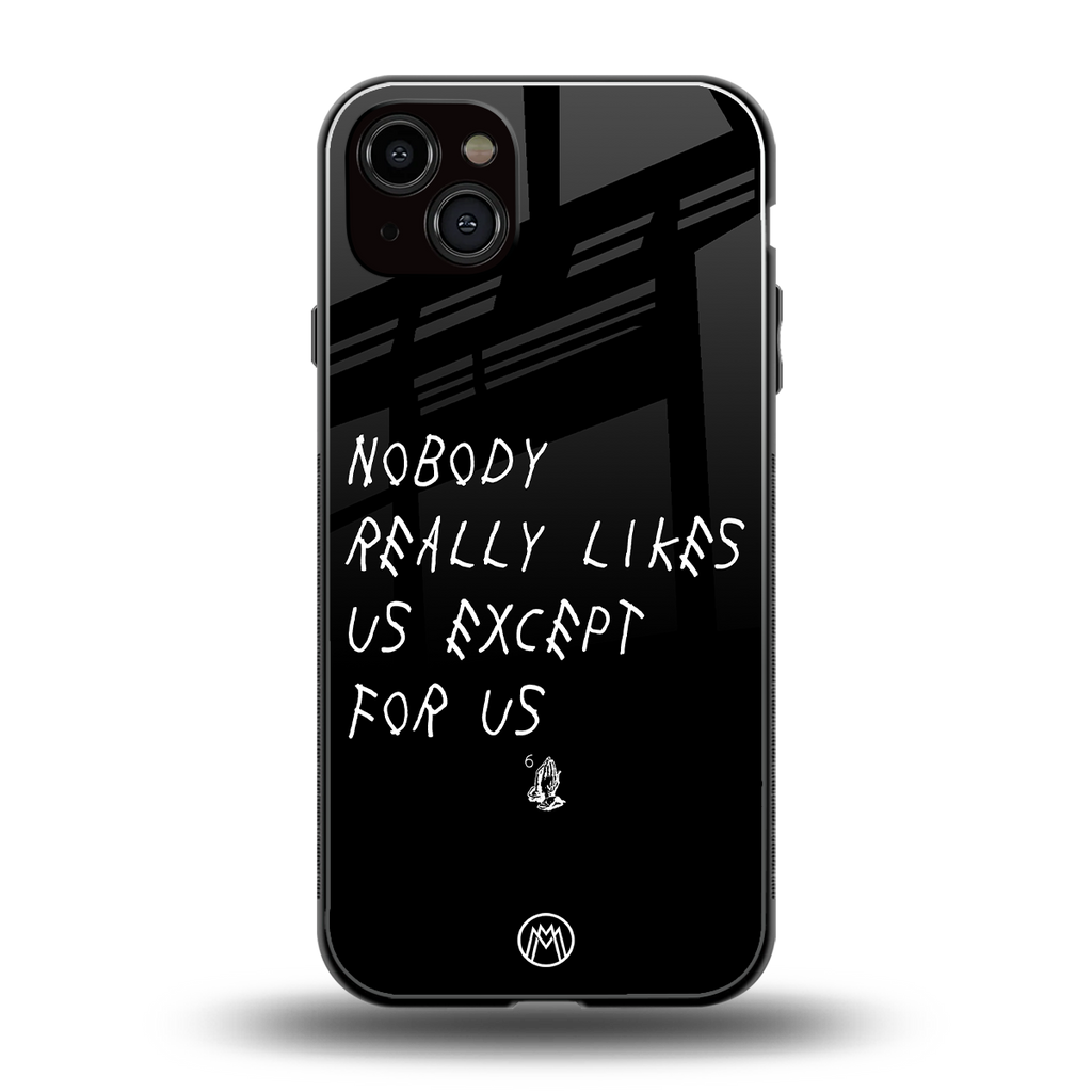 nobody likes us back phone cover | glass case for iphone 14 plus