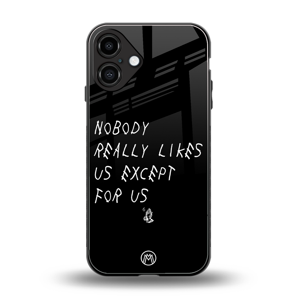 nobody likes us back phone cover | glass case for iphone 16 plus
