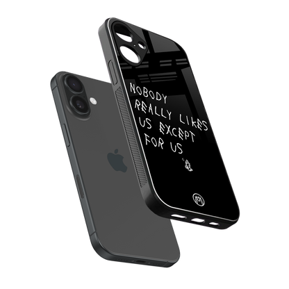 nobody likes us back phone cover | glass case for iphone 16 plus