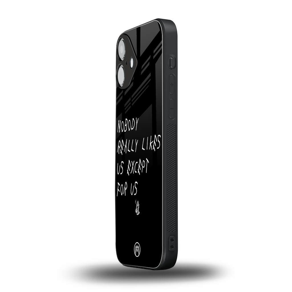 nobody likes us back phone cover | glass case for iphone 16 plus