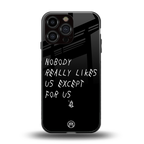 nobody likes us back phone cover | glass case for iphone 16 pro max