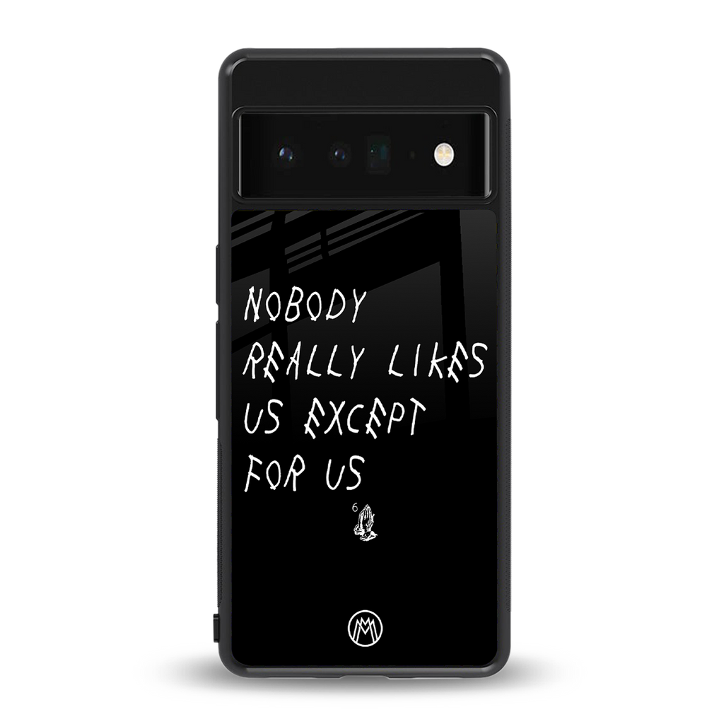 nobody likes us back phone cover | glass case for google pixel 6 pro