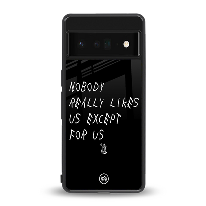 nobody likes us back phone cover | glass case for google pixel 6 pro