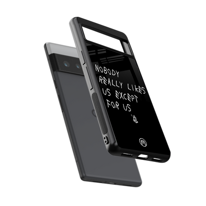 nobody likes us back phone cover | glass case for google pixel 6 pro