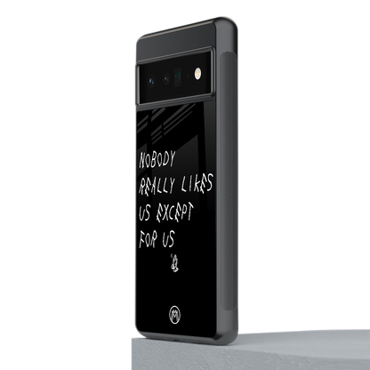 nobody likes us back phone cover | glass case for google pixel 6 pro
