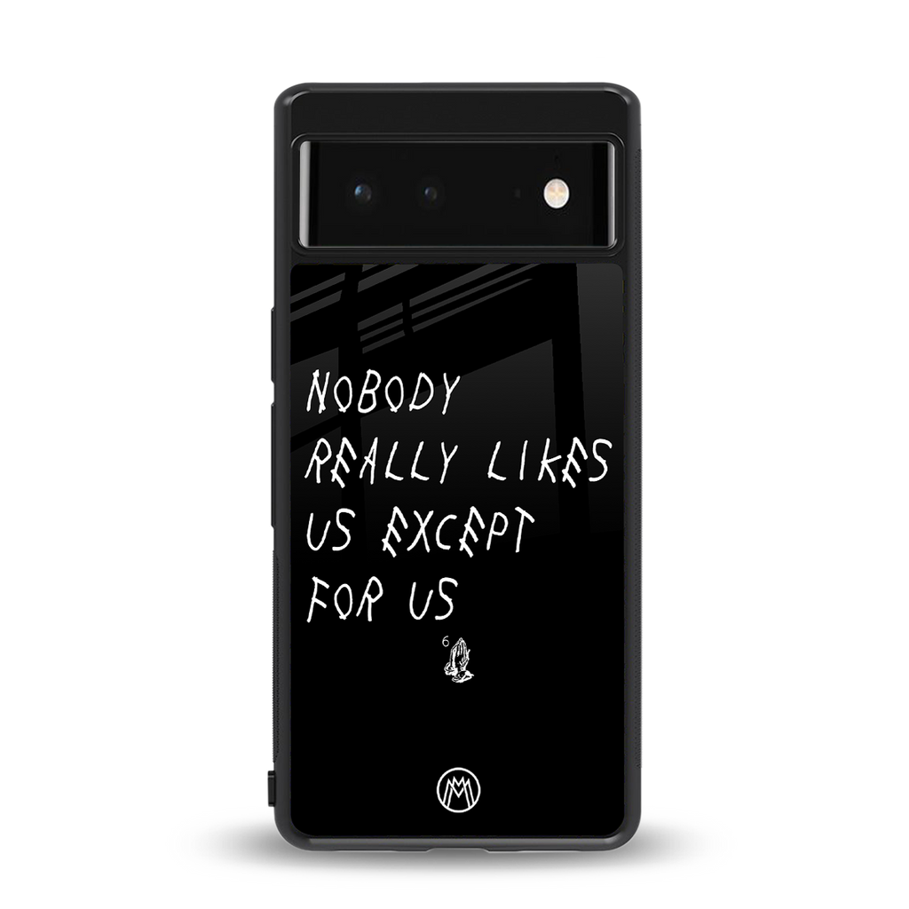 nobody likes us back phone cover | glass case for google pixel 6