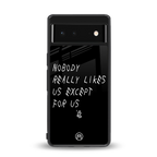 nobody likes us back phone cover | glass case for google pixel 6