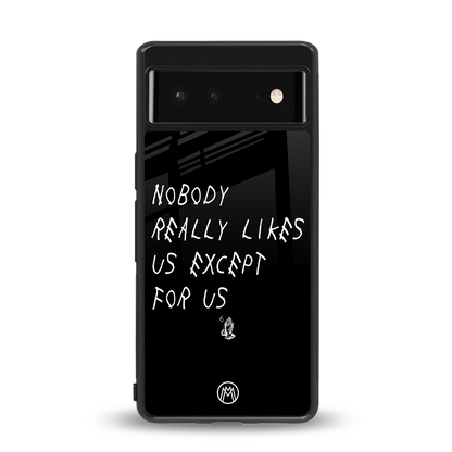 nobody likes us back phone cover | glass case for Google Pixel 6A