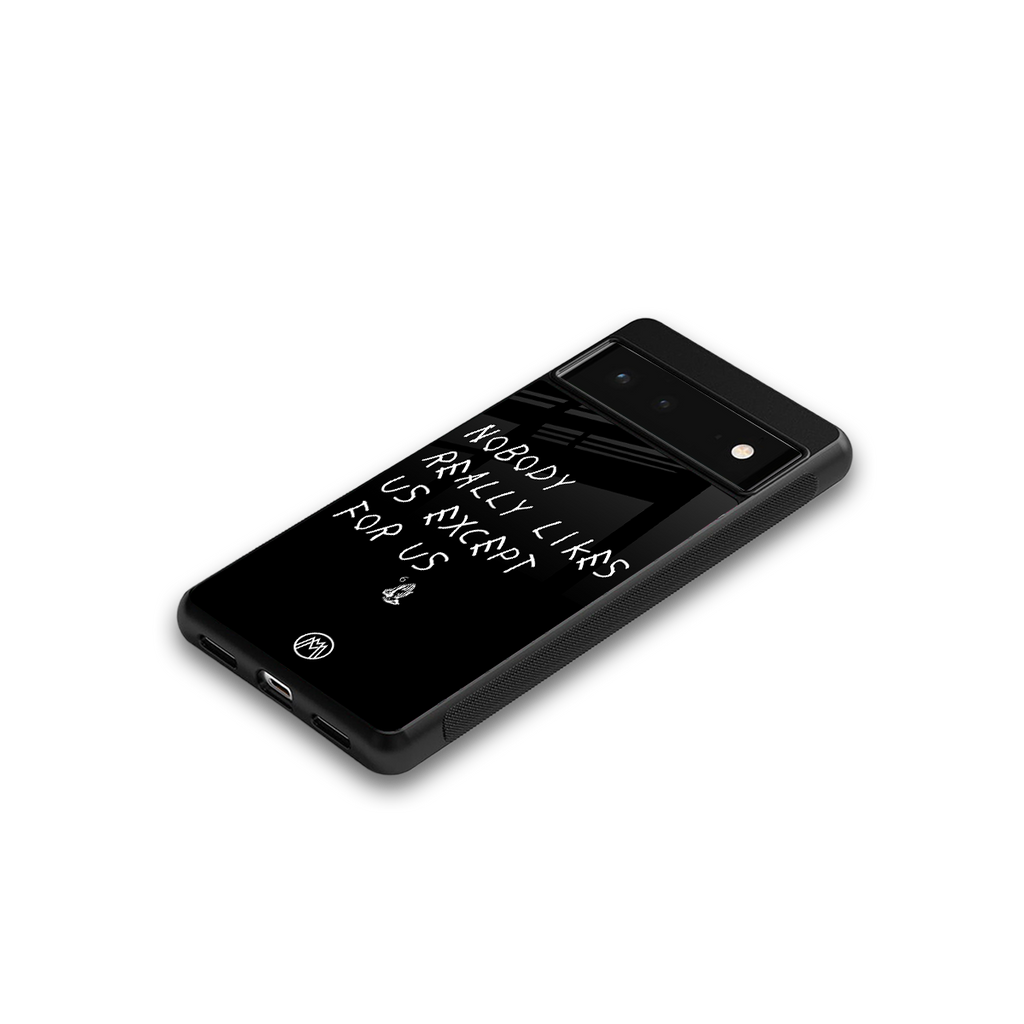 nobody likes us back phone cover | glass case for google pixel 6