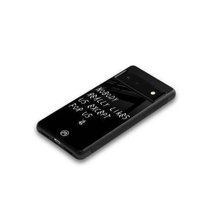 nobody likes us back phone cover | glass case for Google Pixel 6A