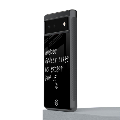 nobody likes us back phone cover | glass case for google pixel 6