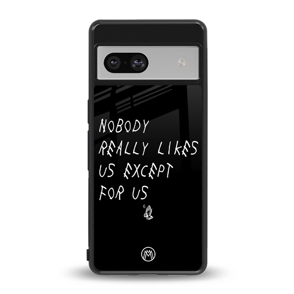 nobody likes us back phone cover | glass case for Google Pixel 7