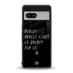 nobody likes us back phone cover | glass case for Google Pixel 7