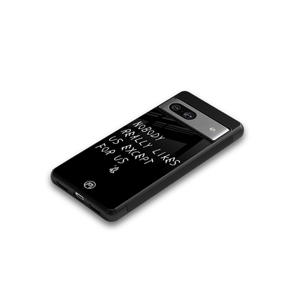 nobody likes us back phone cover | glass case for Google Pixel 7