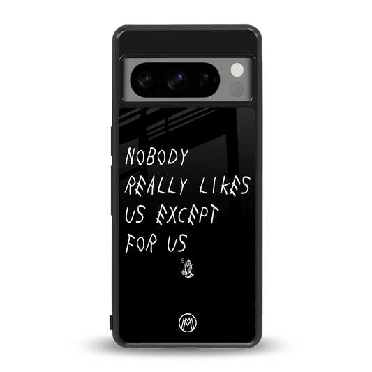 nobody likes us back phone cover | glass case for google pixel 8 pro