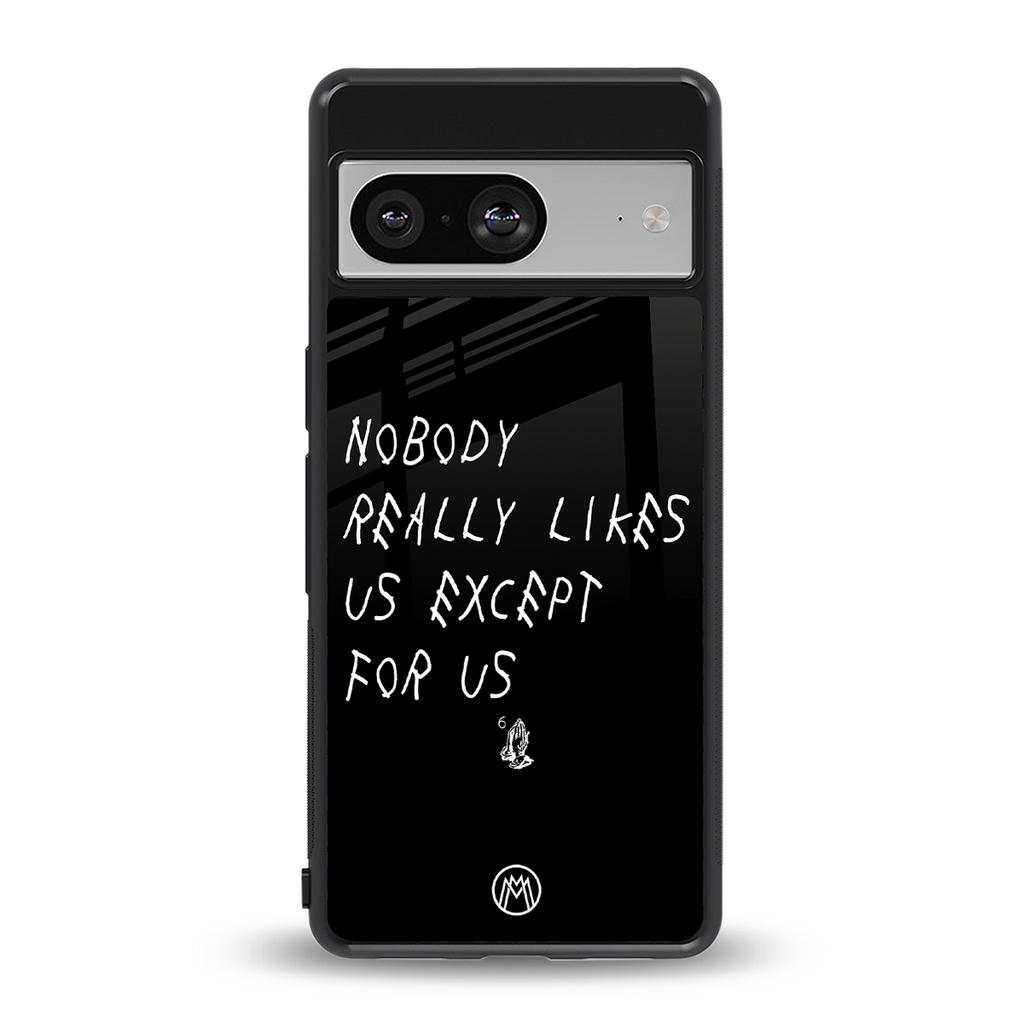 nobody likes us back phone cover | glass case for Google Pixel 8