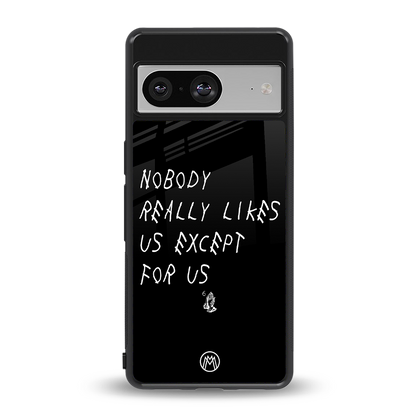 nobody likes us back phone cover | glass case for Google Pixel 8