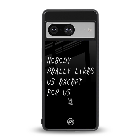 nobody likes us back phone cover | glass case for Google Pixel 8