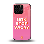 non stop vacay back phone cover | glass case for iphone 13 pro