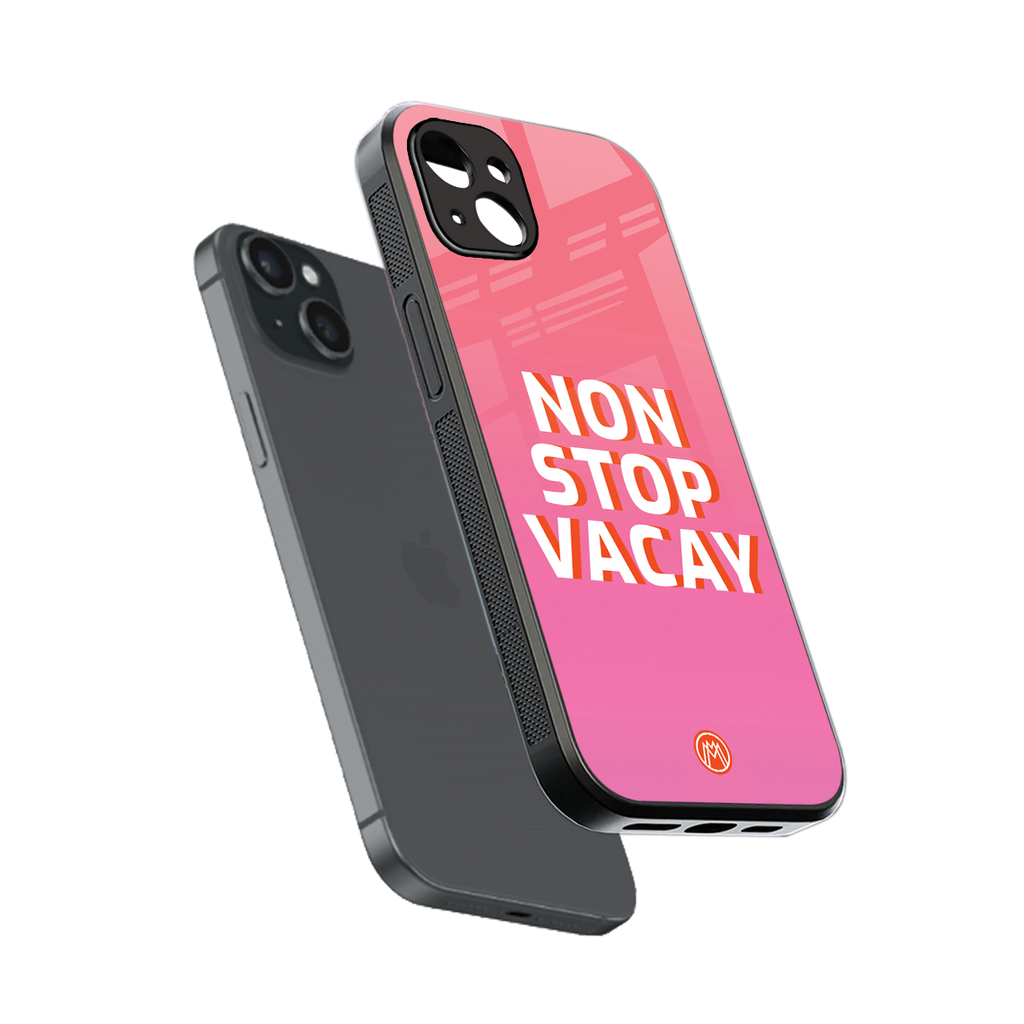 non stop vacay back phone cover | glass case for iphone 15 plus