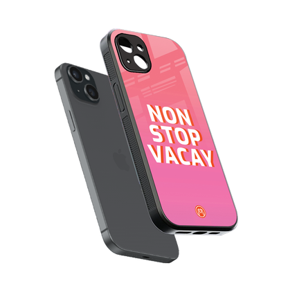 non stop vacay back phone cover | glass case for iphone 14 plus