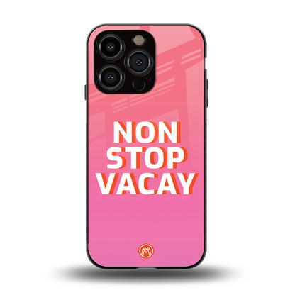 non stop vacay back phone cover | glass case for iphone 14 pro