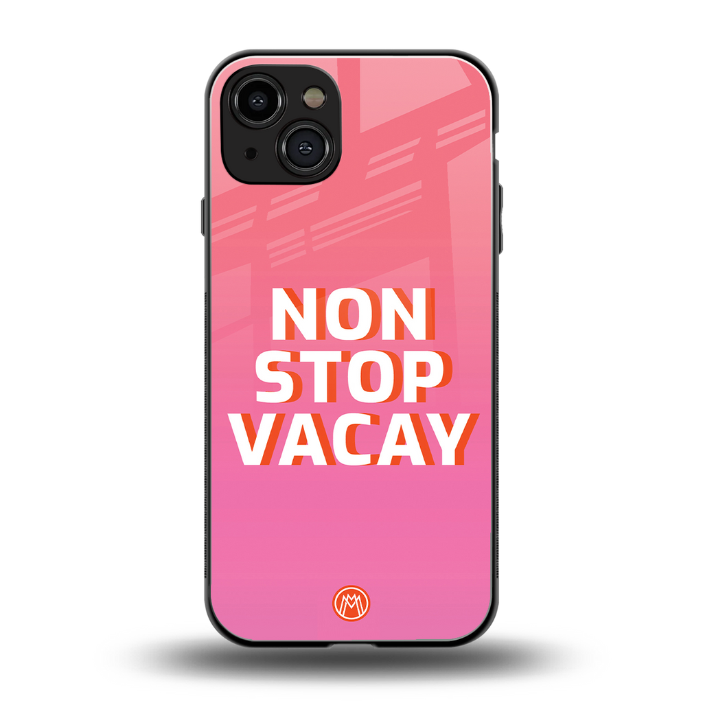 non stop vacay back phone cover | glass case for iphone 15