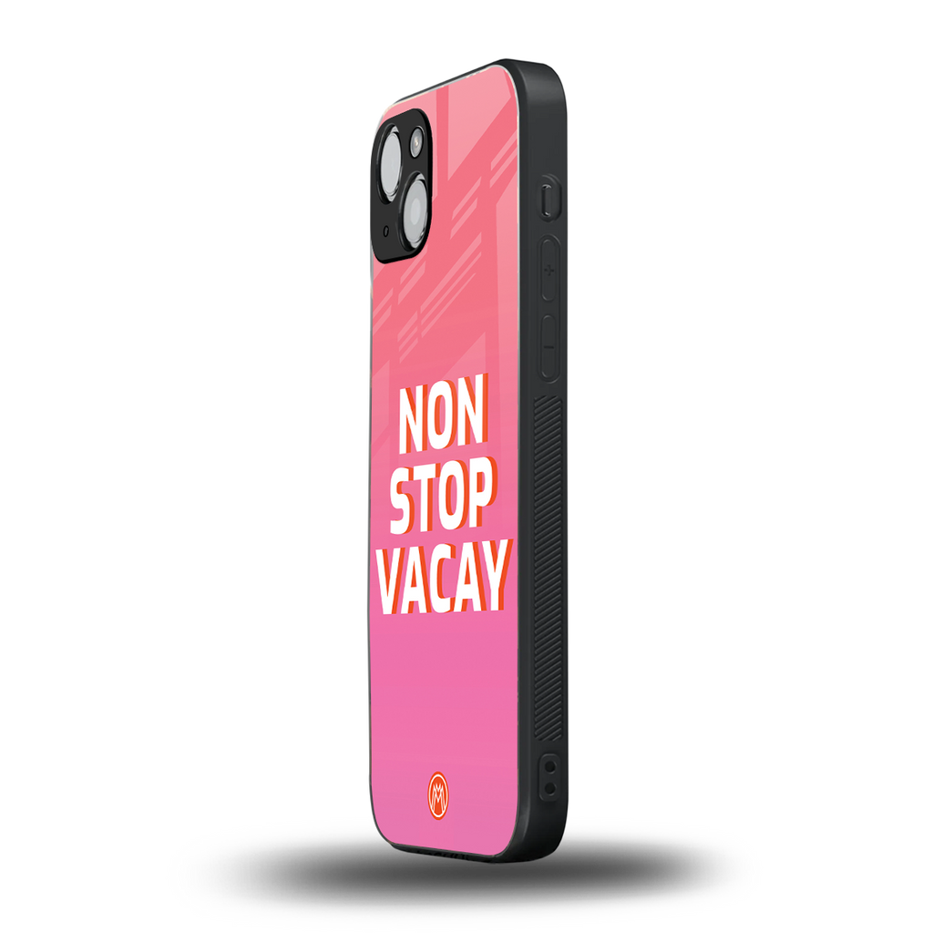 non stop vacay back phone cover | glass case for iphone 15