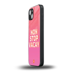 non stop vacay back phone cover | glass case for iphone 15