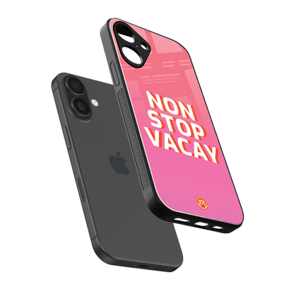 non stop vacay back phone cover | glass case for iphone 16 plus