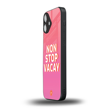 non stop vacay back phone cover | glass case for iphone 16 plus