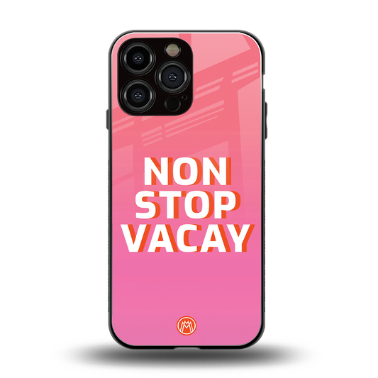 non stop vacay back phone cover | glass case for iphone 16 pro max