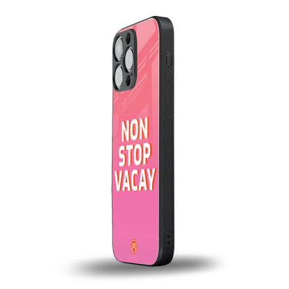 non stop vacay back phone cover | glass case for iphone 16 pro max
