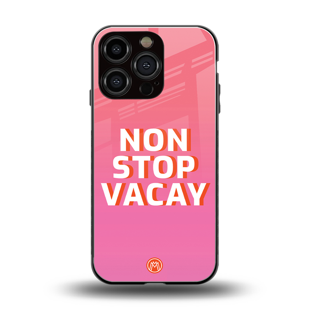 non stop vacay back phone cover | glass case for iphone 16 pro