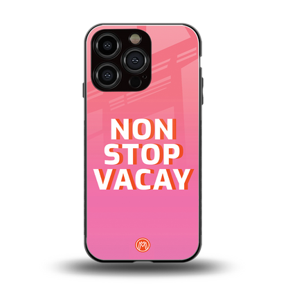 non stop vacay back phone cover | glass case for iphone 16 pro