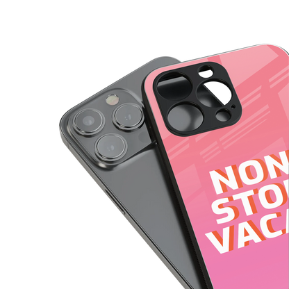 non stop vacay back phone cover | glass case for iphone 16 pro max