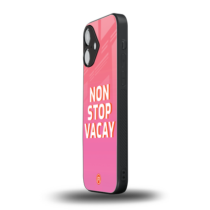 non stop vacay back phone cover | glass case for iphone 16