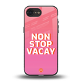non stop vacay back phone cover | glass case for iphone 16e