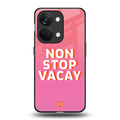 non stop vacay back phone cover | glass case for oneplus nord 3
