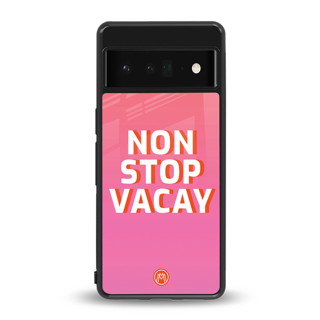 non stop vacay back phone cover | glass case for google pixel 6 pro