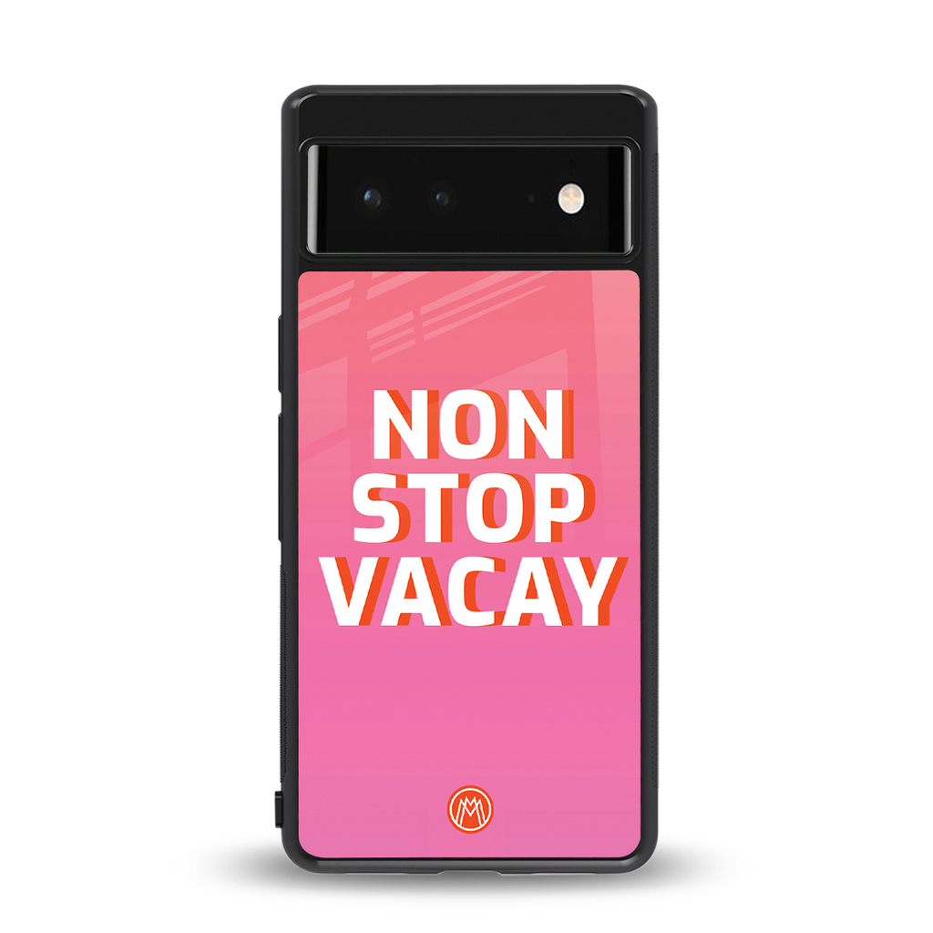 non stop vacay back phone cover | glass case for google pixel 6