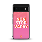 non stop vacay back phone cover | glass case for google pixel 6