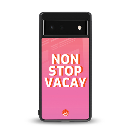 non stop vacay back phone cover | glass case for Google Pixel 6A