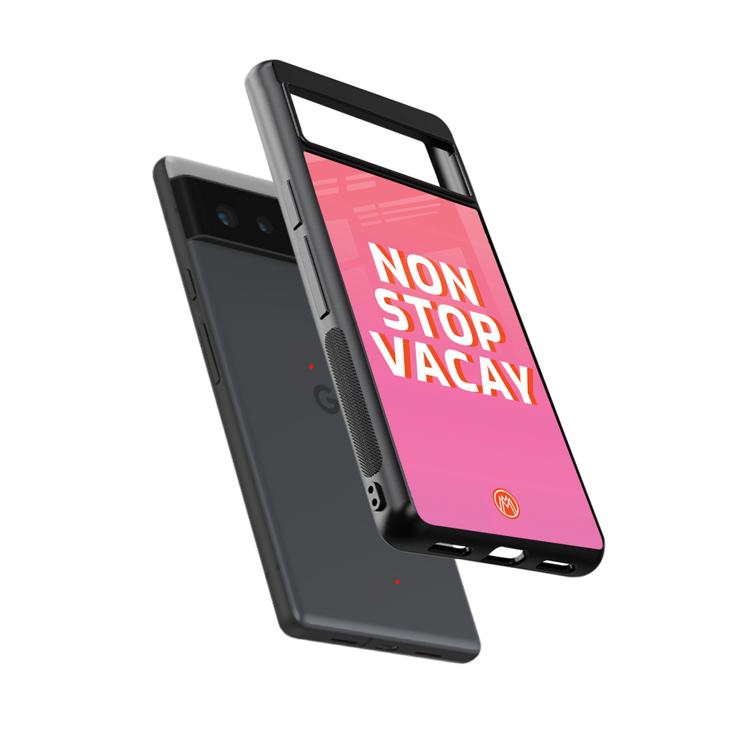 non stop vacay back phone cover | glass case for google pixel 6