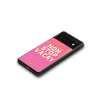 non stop vacay back phone cover | glass case for google pixel 6
