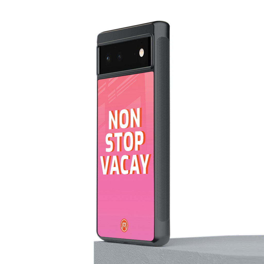 non stop vacay back phone cover | glass case for google pixel 6