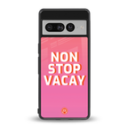 non stop vacay back phone cover | glass case for google pixel 7 pro